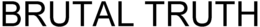 BRUTAL TRUTH trademark