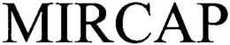 MIRCAP trademark