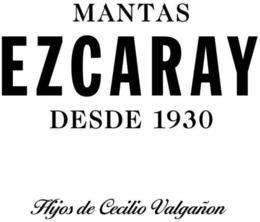 MANTAS EZCARAY DESDE 1930 HIJOS DE CECILIO VALGAÑON trademark