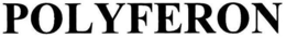 POLYFERON trademark