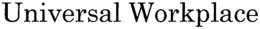 UNIVERSAL WORKPLACE trademark