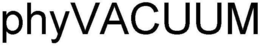 PHYVACUUM trademark