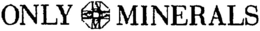 ONLY MINERALS trademark