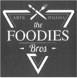 THE FOODIES BROS. ARTE ITALIANA trademark