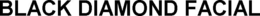 BLACK DIAMOND FACIAL trademark