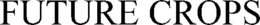 FUTURE CROPS trademark