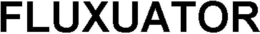 FLUXUATOR trademark