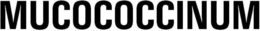 MUCOCOCCINUM trademark