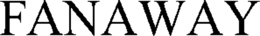 FANAWAY trademark