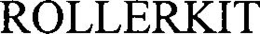 ROLLERKIT trademark