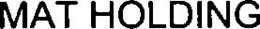 MAT HOLDING trademark