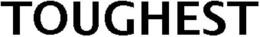 TOUGHEST trademark