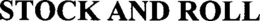 STOCK AND ROLL trademark