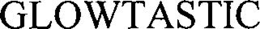 GLOWTASTIC trademark