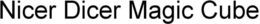 NICER DICER MAGIC CUBE trademark
