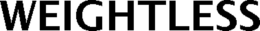 WEIGHTLESS trademark
