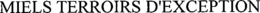 MIELS TERROIRS D'EXCEPTION trademark