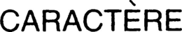 CARACTÈRE trademark