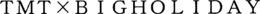 TMT X BIGHOLIDAY trademark