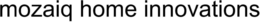 MOZAIQ HOME INNOVATIONS trademark