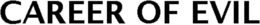 CAREER OF EVIL trademark