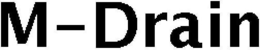 M-DRAIN trademark