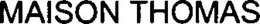 MAISON THOMAS trademark