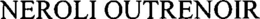 NEROLI OUTRENOIR trademark