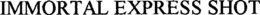 IMMORTAL EXPRESS SHOT trademark