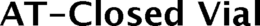 AT-CLOSED VIAL trademark