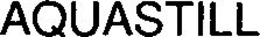 AQUASTILL trademark