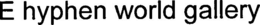 E HYPHEN WORLD GALLERY trademark