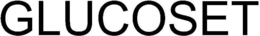 GLUCOSET trademark