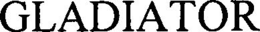 GLADIATOR trademark