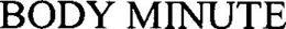 BODY MINUTE trademark