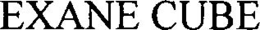 EXANE CUBE trademark