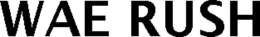 WAE RUSH trademark