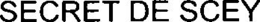 SECRET DE SCEY trademark