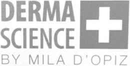 DERMA SCIENCE BY MILA D'OPIZ trademark