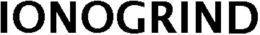 IONOGRIND trademark