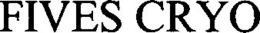 FIVES CRYO trademark