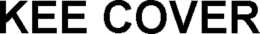 KEE COVER trademark