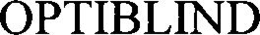 OPTIBLIND trademark