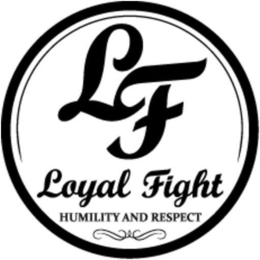 LF LOYAL FIGHT HUMILITY AND RESPECT trademark