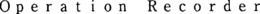 OPERATION RECORDER trademark