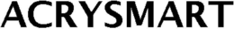 ACRYSMART trademark
