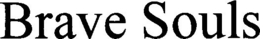 BRAVE SOULS trademark
