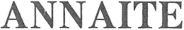 ANNAITE trademark