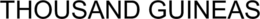 THOUSAND GUINEAS trademark