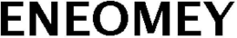 ENEOMEY trademark
